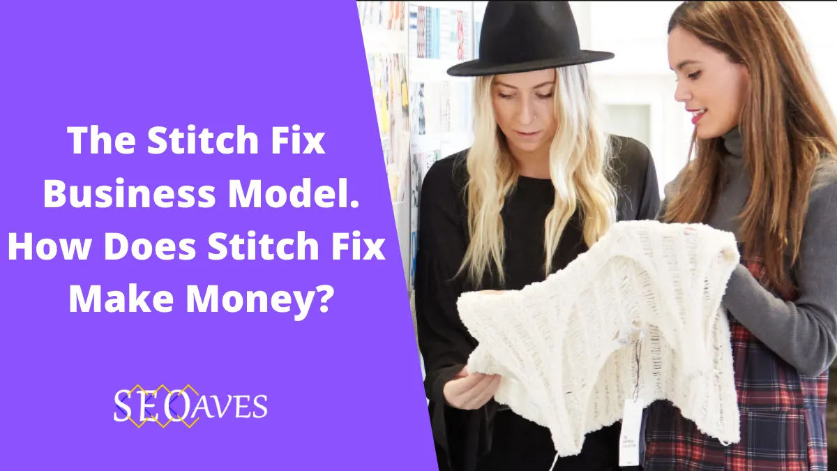 Stitch Fix Business Model | How Does Stitch Fix Make Money? 2