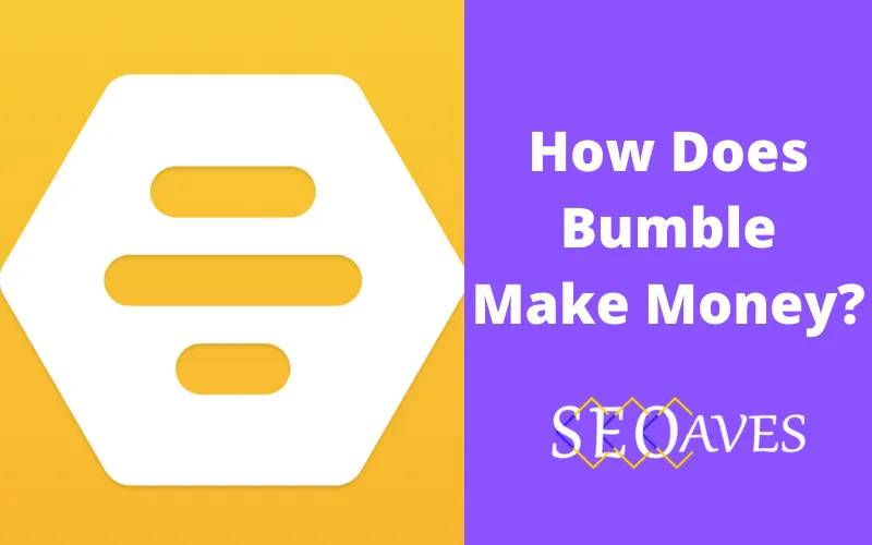Bumble Business Model | How Does Bumble Make Money? 2
