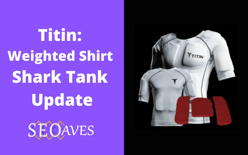 Titin: Weighted Shirt Shark Tank Update