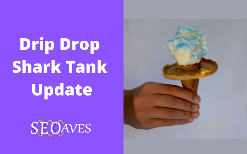 Drip Drop Shark Tank Update