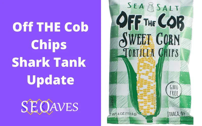 Off the Cob Chips Shark Tank Update