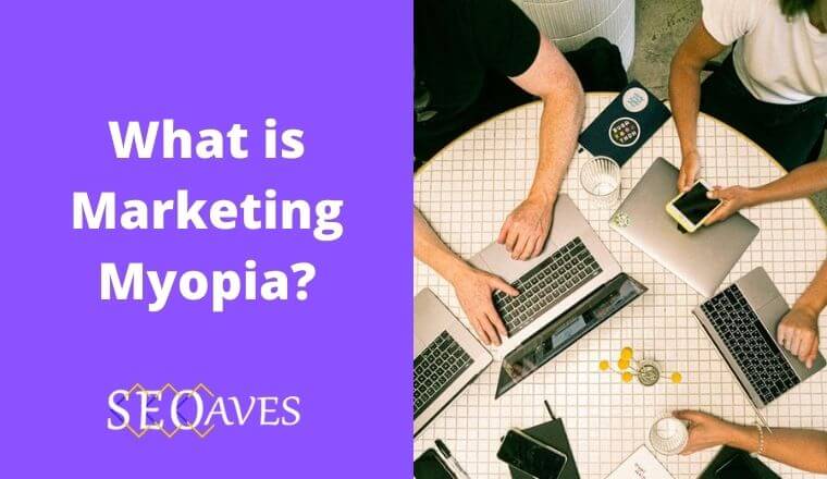 What is Marketing Myopia?