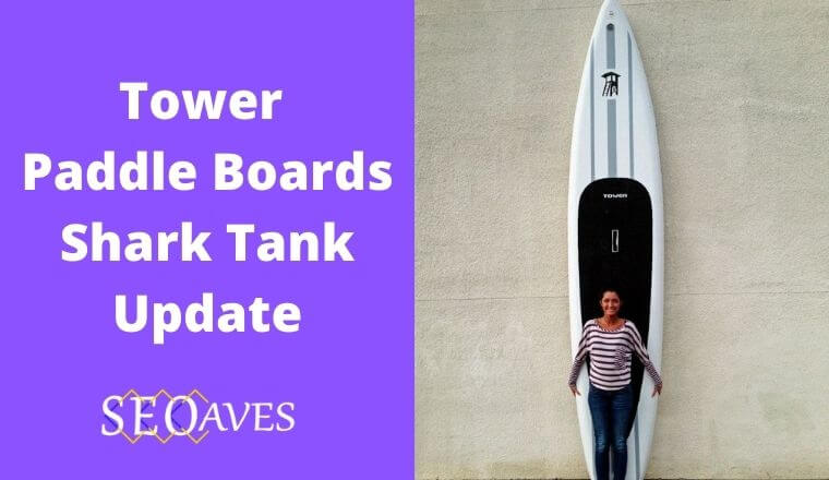 Tower Paddle Boards Shark Tank Update