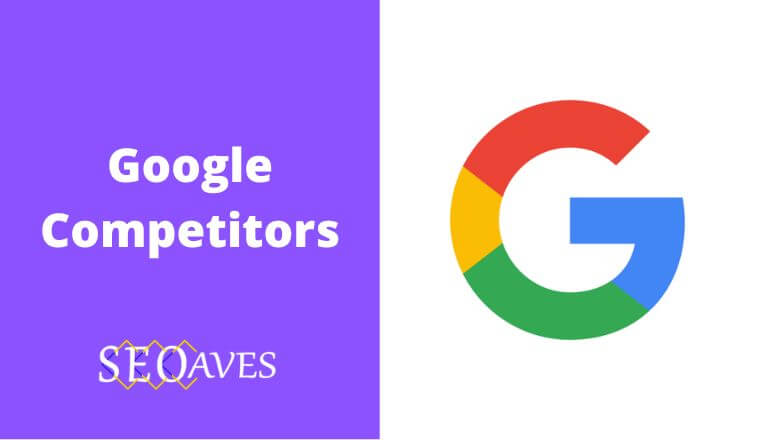 Google Competitors and Alternatives Analysis