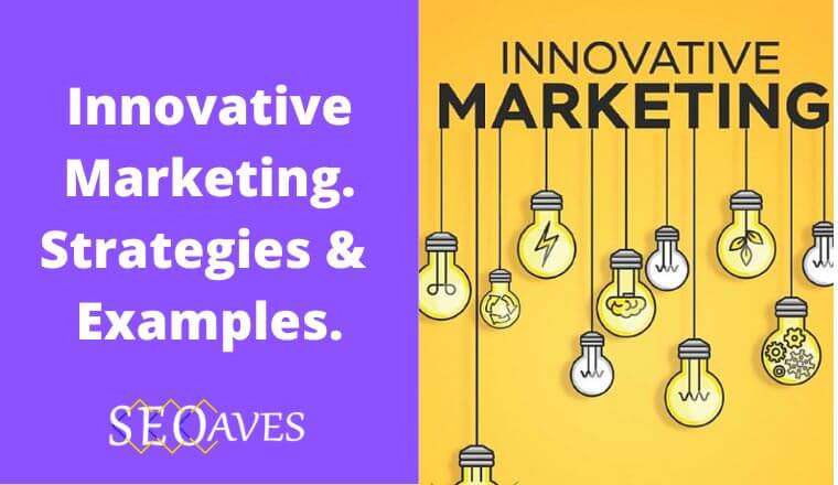 Innovative Marketing Definition, Strategies & Examples.