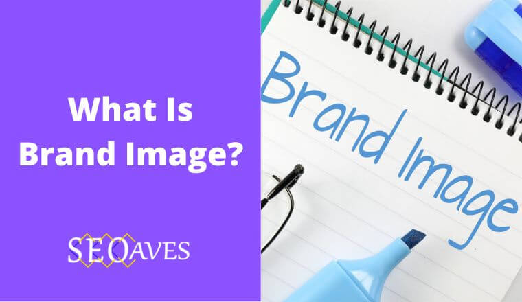 What Is Brand Image? Definition, Importance and Examples