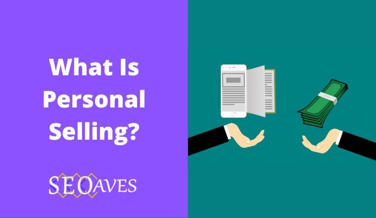 Personal Selling Definition and Examples.
