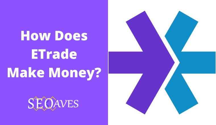 How Does ETrade Make Money? Understanding ETrade Business Model 1