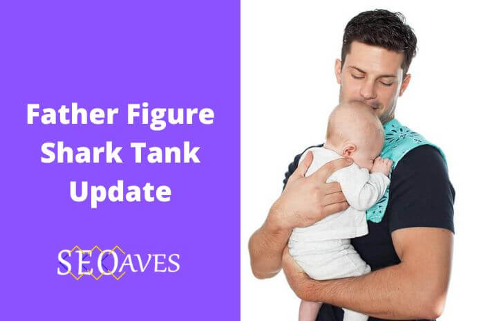 Father Figure Shark Tank Update | Father Figure Net Worth