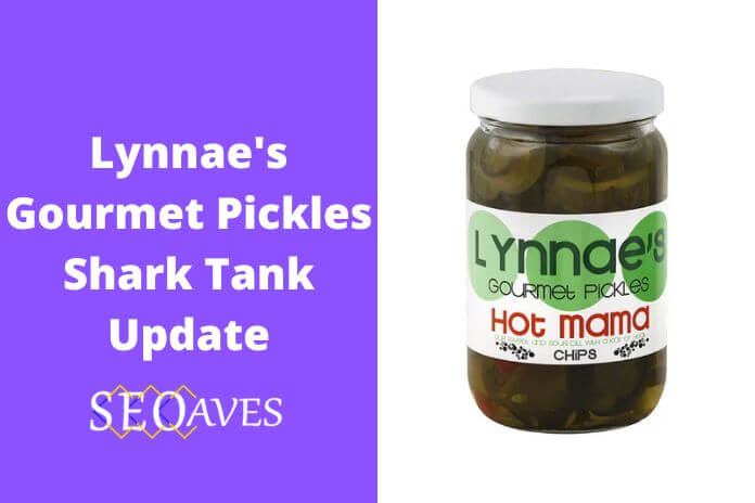 Lynnae's Gourmet Pickles Shark Tank Update | Lynnae's Gourmet Pickles Net Worth