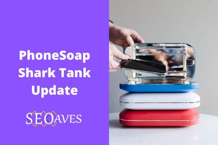 PhoneSoap Shark Tank Update | PhoneSoap Net Worth