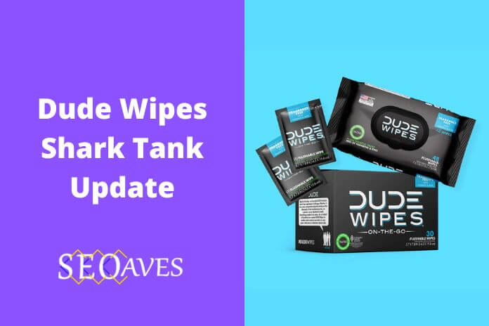 Dude Wipes Shark Tank Update | Dude Wipes Net Worth