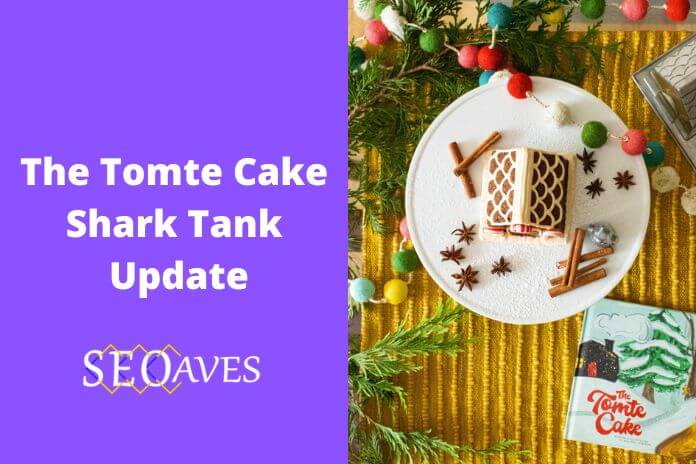 The Tomte Cake Shark Tank Update | The Tomte Cake Net Worth