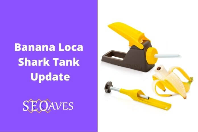 Banana Loca Shark Tank Net Worth