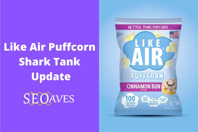 Like Air Puffcorn Shark Tank Net Worth
