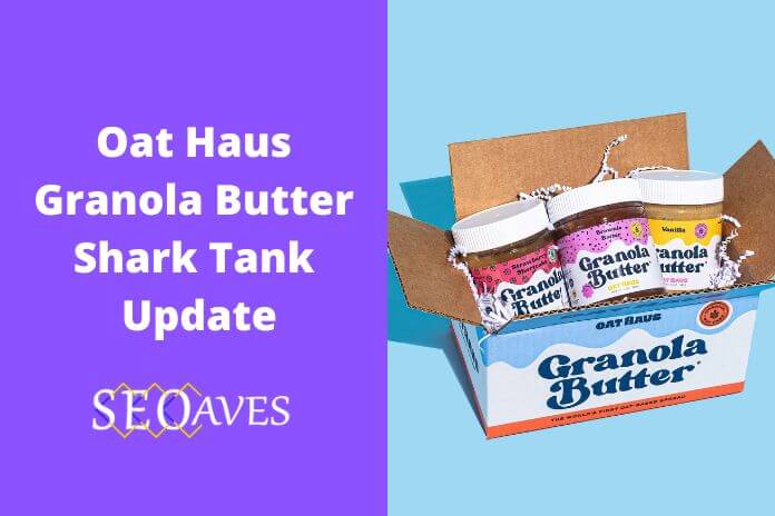 Oat Haus Granola Butter Shark Tank Net Worth